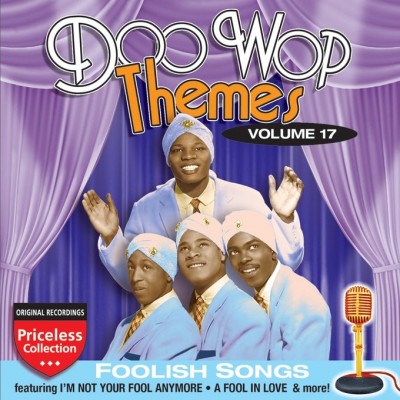 DOO WOP THEMES VOLUME 17, FOOLISH SONGS