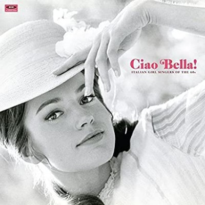 Ciao Bella!-Italian Girl Singers Of The 60s-Mina,RitaPavone,PattyPravo