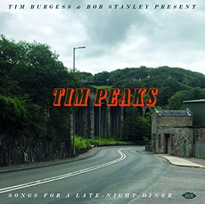 TIM BURGESS & BOB STANLEY PRESENT TIM PEAKS-Songs For A Late Diner