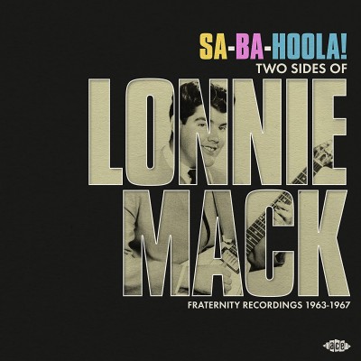 Sa-Ba-Hoola! Two Sides Of Lonnie Mack