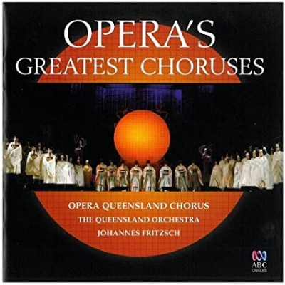 OPERAS GREATEST CHORUSES-Opera Queenland Chorus, Narelle French