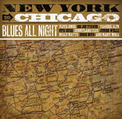 NEW YORK TO CHICAGO-BLUES ALL NIGHT-Floyd Jones,Big Joe Turner,Otis Ru
