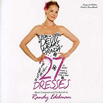 27 DRESSES-Music By Randy Edelman