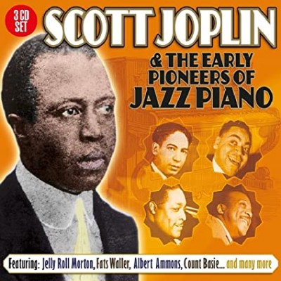 Scott Joplin & TheEarly Pioneers 0f Jazz Piano