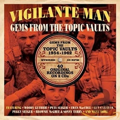 VIGILANTE MAN-GEMS FROM THE TOPIC VAULTS-Woody Guthrie,Pete Seeger,Ewa