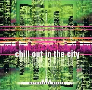 CHILL OUT IN THE CITY VOL.2-Mo'Horizons,Telefuzz,Gavin Froome,Babby Ma