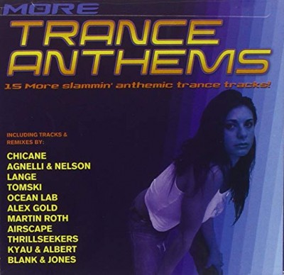 MORE TRANCE ANTHEMS-Chicane,Agnelli&Nelson,Lange,Tomski,Ocean Lab,Thri