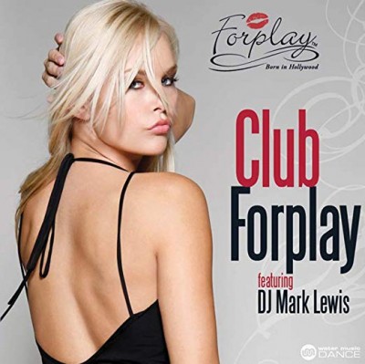 CLUB FORPLAY-Alex Gold,Jaytech,Interstate,X1...feat. DJ Mark Lewis