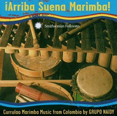 ARRIBA SUENA MARIMBA!-Curruloo Marimba Music From Colombia By Grupo Na