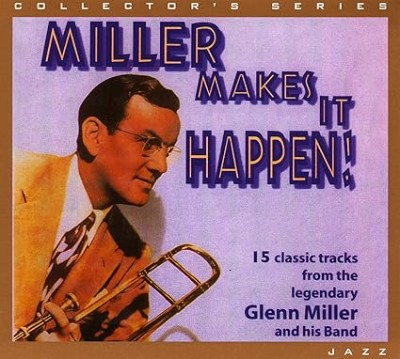 Glenn Miller Makes It Happen!-15 Classic Tracks