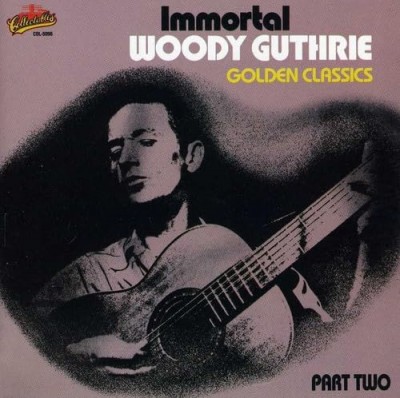 GOLDEN CLASSICS PART 2, IMMORTAL WOODY GUTHRIE