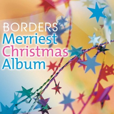BORDERS MERRIEST CHRISTMAS ALBUM