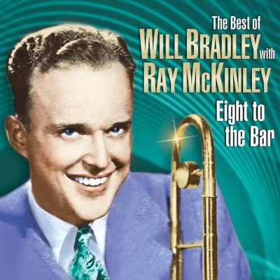 BEST OF WILL BRADLEY/EIGHT TO THE