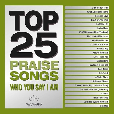 Top 25 Praise Songs - Who You Say I Am