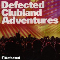 Vol. 2-Defected Clubland Adventures