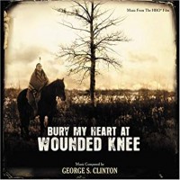 BURY MY HEART AT WOUNDED KNEE-Music By George S. Clinton