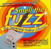 GUITAR WORLD PRESENTS: SMELL THE FUZZ-Ace Frehley,Robert Fripp,Billy S