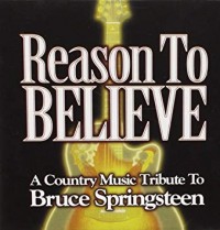 REASON TO BELIEVE-Country Springsteen Tribute-John Berry,Travis Tritt.