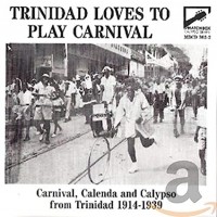 Carnival, Calenda & Calypso from Trinidad 1914-1939