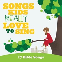 SONGS KIDS REALLY LOVE TO SING-17 Bible Songs