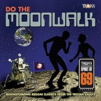 Do The Moonwalk - Moonstomping Reggae Classics From The Trojan Vaults