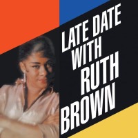 LATE DATE WITH RUTH BROWN