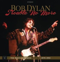 Trouble No More: The Bootleg Series