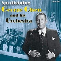 Spotlight On George Olsen & His Orchestra