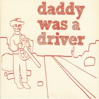 Daddy Was A Driver
