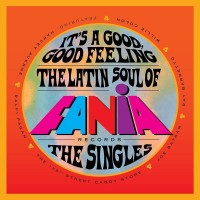 It's A Good, Good Feeling (The Latin Soul Of Fania Records: The Single
