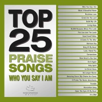 Top 25 Praise Songs - Who You Say I Am